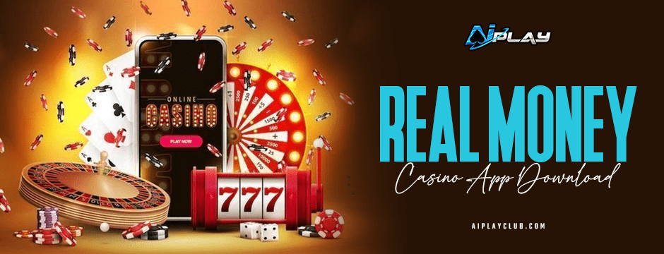 Real Money Casino App Download