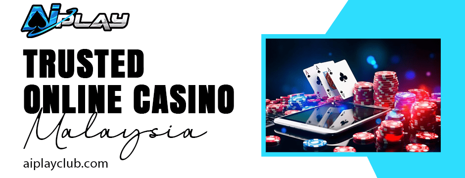 Trusted Online Casino Malaysia